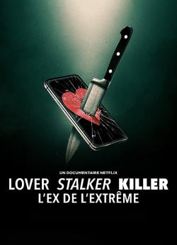 Lover, Stalker, Killer : L'ex de l'extrême wiflix